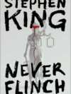 Stephen King: Never Flinch: A Novel (Hardcover)